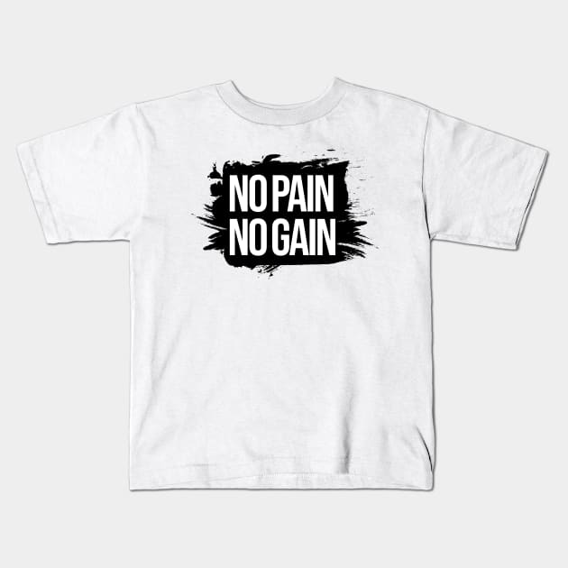 No pain no gain Kids T-Shirt by Dosunets